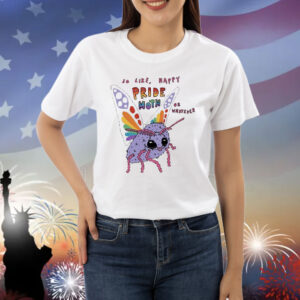 Official So Like Happy Pride Month Or Whatever Shirt
