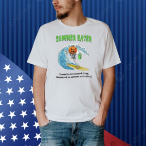 Official Summer Hater I Need To Be Layered Tf Up Immersed In Autumn Activities Shirt