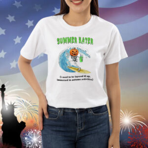 Official Summer Hater I Need To Be Layered Tf Up Immersed In Autumn Activities Shirt
