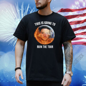 Official This Is Going To Ruin The Tour New Shirt