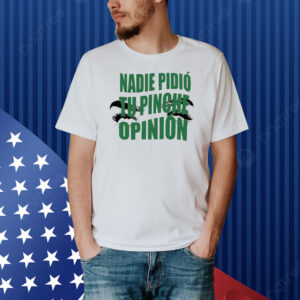Official Toxic Soul Nadie Pidio Tu Opinion Shirt