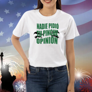 Official Toxic Soul Nadie Pidio Tu Opinion Shirt