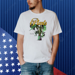 Plants with a slogan about sunshine and water Shirt