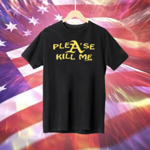 Plea'se Kill Me Honeytv T-Shirt