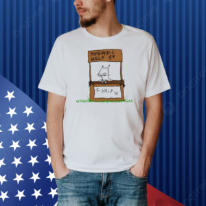 Psychiatric help i halp u Shirt