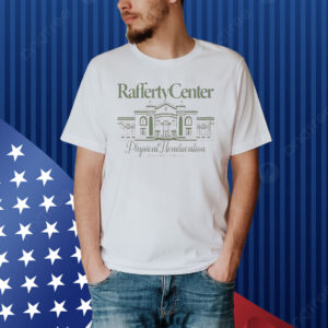 Rafferty center physical education Shirt
