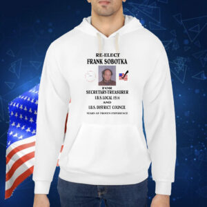 Re-Elect Frank Sobotka For Secretary-Treasurer Shirt