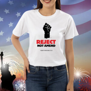 Reject not amend Shirt