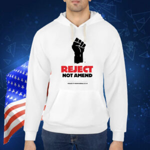 Reject not amend Shirt