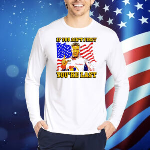 Ricky Bobby if you ain’t first you’re last Shirt