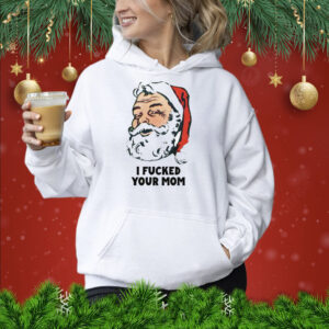 Santa I Fucked Your Mom T-Shirt
