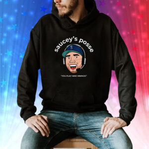 Sauceys Posse You Play Nine Innings Shirt