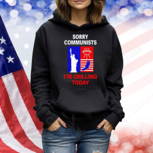 Sorry communists i’m grilling today Shirt