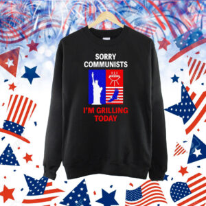 Sorry communists i’m grilling today Shirt