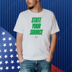 State your source Shirt