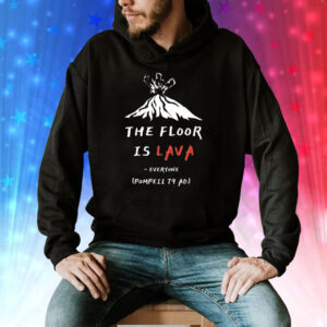 The Floor Is Lava Everyone Pompeii 79 Adi Shirt