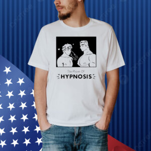 The power of hypnosis Shirt