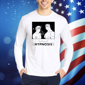The power of hypnosis Shirt