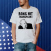 Tom Myers bong hit transplant Shirt