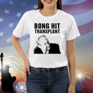 Tom Myers bong hit transplant Shirt