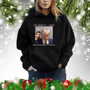 Trump X Paulo Mugshot They Want To Fuck Around Shirt