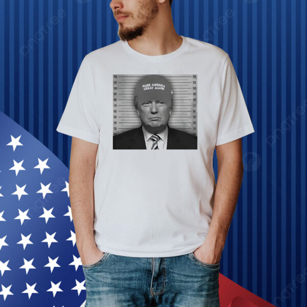 Trump mugshot make America great again hat Shirt