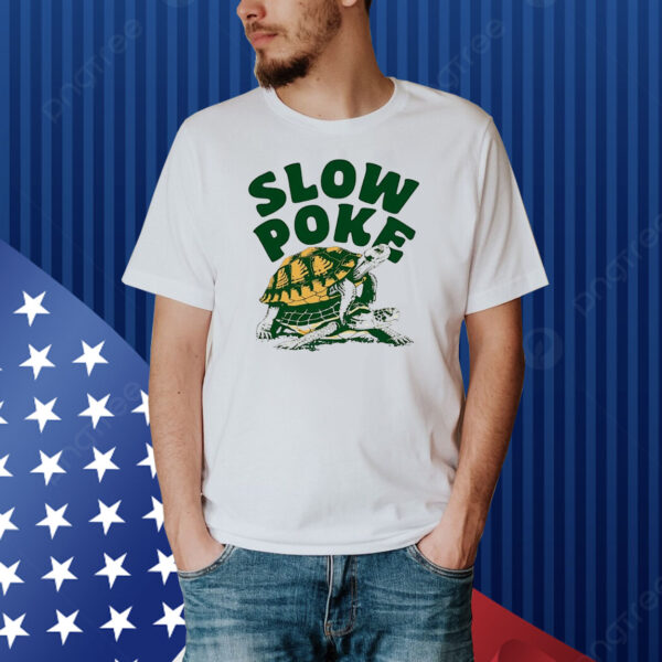 Turtle slow poke Shirt