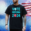 Vote Reform 2024 Shirt