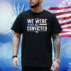 We were all convicted 46 Shirt