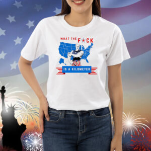 Wtf is a kilometer Uncle Sam red white blue American flag Shirt
