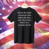 You're The Kind Of Person Who Hides The Fact That They Were Bitten In A Zombie Movie T-Shirt