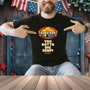 Brandon Donlon Survivor Season 45 You Gotta Dig Deep Shirt