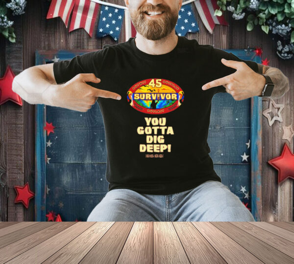 Brandon Donlon Survivor Season 45 You Gotta Dig Deep Shirt