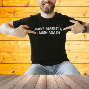 Kamala Make America Laugh Again MALA Unisex Shirt