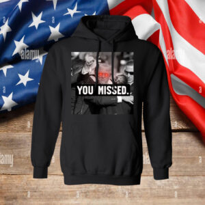 You Missed Trump SweatShirt