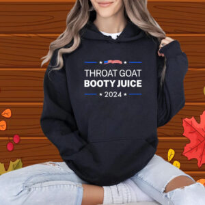Throat Goat Booty Juice 2024 Shirt