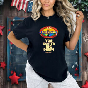 Brandon Donlon Survivor Season 45 You Gotta Dig Deep Shirt