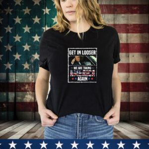 Trump Get In Loser We're Taking America Back Trump 2024 T-Shirt