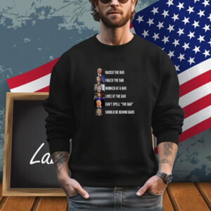 Trump Raised The Bar Failed The Bar T-Shirt