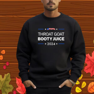 Throat Goat Booty Juice 2024 Shirt