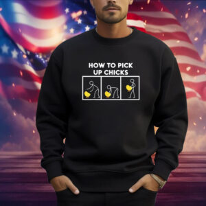 How To Pick Up Chicks Shirt