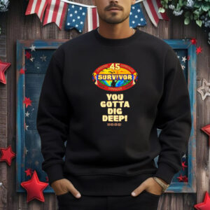 Brandon Donlon Survivor Season 45 You Gotta Dig Deep Shirt