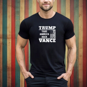 Trump Vance Take America Back Donald Trump 2024 T-Shirt