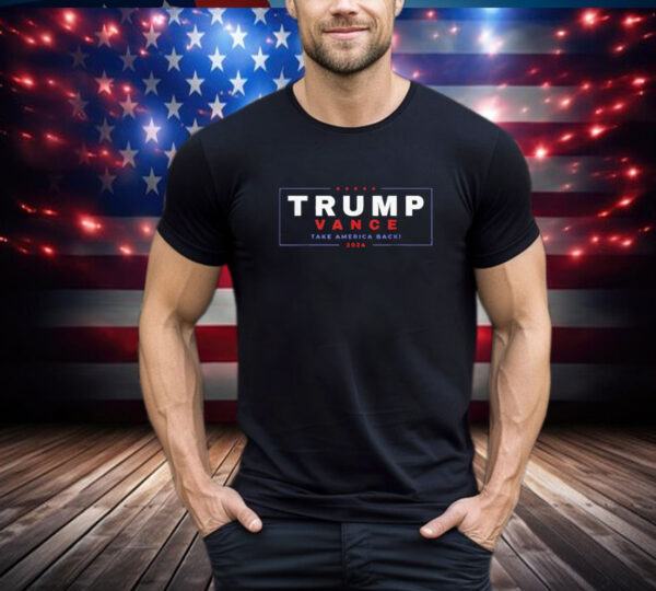 Trump Vance 2024 Donald Trump J.D. Vance Take America Back T-Shirt