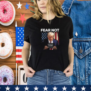 Donald Trump 2024 Flag Fear Not, American Flag Mugshot Trump T-Shirt