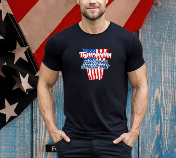 TRUMPAMANIA - WHATCHA GONNA DO Trump 2024 election vote USA T-Shirt