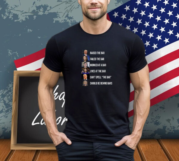 Trump Raised The Bar Failed The Bar T-Shirt