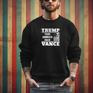 Trump Vance Take America Back Donald Trump 2024 T-Shirt
