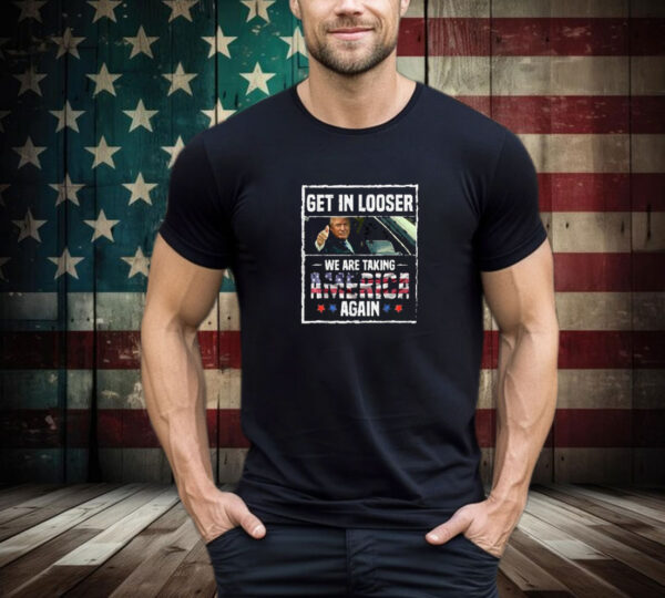 Trump Get In Loser We're Taking America Back Trump 2024 T-Shirt