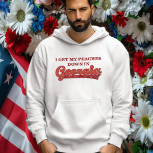 I Get My Peaches Down In Georgia Shirt